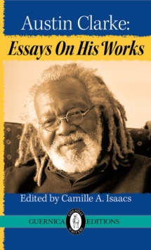 Austin Clarke : Essays on His Works