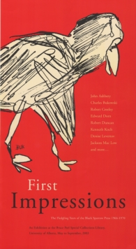 First Impressions : The Fledgling Years of the Black Sparrow Press 1966-1970