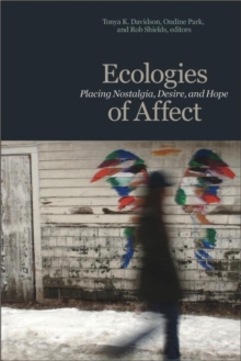 Ecologies of Affect : Placing Nostalgia, Desire, and Hope