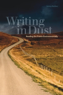 Writing in Dust : Reading the Prairie Environmentally