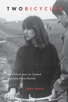 Two Bicycles : The Work of Jean-Luc Godard and Anne-Marie Mieville