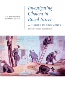 Investigating Cholera in Broad Street : A History in Documents