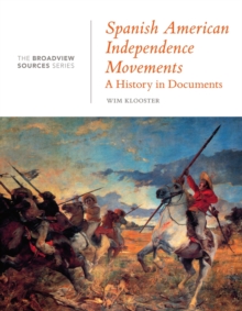Spanish American Independence Movements : A History in Documents