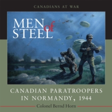 Men of Steel : Canadian Paratroopers in Normandy, 1944