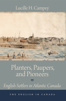 Planters, Paupers, and Pioneers : English Settlers in Atlantic Canada
