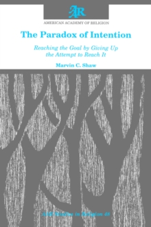The Paradox of Intention : Reaching the Goal by Giving Up the Attempt to Reach It