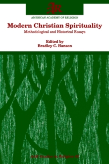 Modern Christian Spirituality : Methodological and Historical Essays