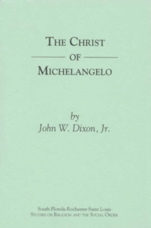 The Christ of Michelangelo : An Essay on Carnal Spirituality