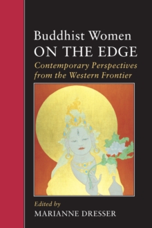 Buddhist Women on the Edge : Contemporary Perspectives from the Western Frontier