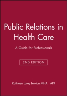 Public Relations in Health Care : A Guide for Professionals