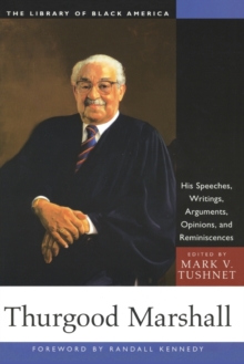Thurgood Marshall : His Speeches, Writings, Arguments, Opinions, and Reminiscences