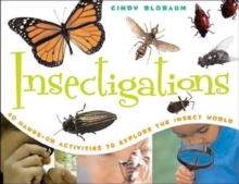 Insectigations : 40 Hands-on Activities to Explore the Insect World