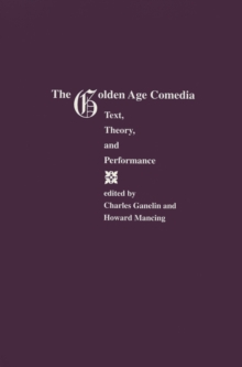 Golden Age Comedia : Text, Theory and Performance
