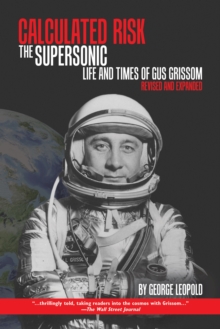 Calculated Risk : The Supersonic Life and Times of Gus Grissom