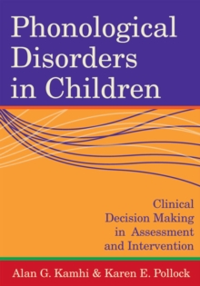 Phonological Disorders in Children : Clinical Decision Making in Assessment and Intervention