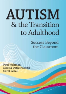 Autism and the Transition to Adulthood : Success Beyond the Classroom