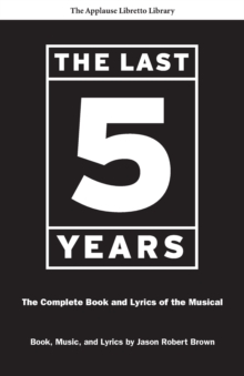 The Last Five Years : The Complete Book and Lyrics of the Musical