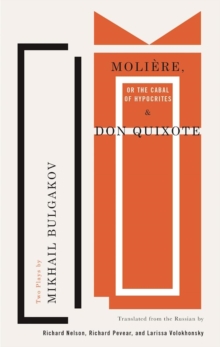 Moliere, or The Cabal of Hypocrites and Don Quixote : Two Plays by Mikhail Bulgakov
