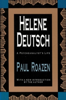 Helene Deutsch : A Psychoanalyst's Life