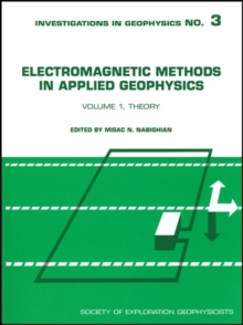 Electromagnetic Methods in Applied Geophysics, Volume 1 : Theory
