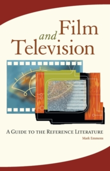 Film and Television : A Guide to the Reference Literature