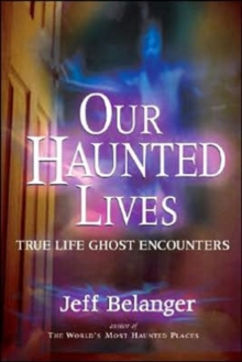 Our Haunted Lives : True Life Ghost Encounters