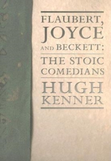 Flaubert, Joyce and Beckett : The Stoic Comedians