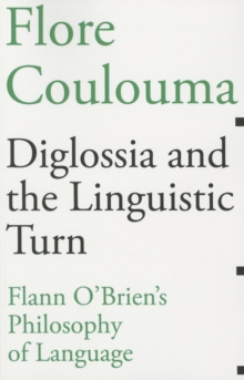 Diglossia and the Linguistic Turn : Flann O'Brien's Philosophy of Language