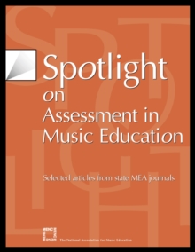Spotlight on Assessment in Music Education : Selected Articles from State MEA Journals