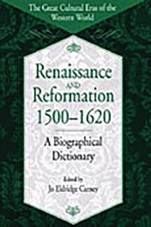 Renaissance and Reformation, 1500-1620 : A Biographical Dictionary
