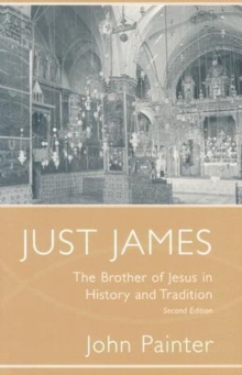 Just James : The Brother of Jesus in History and Tradition
