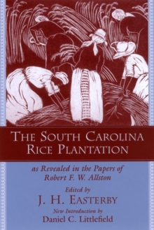 The South Carolina Rice Plantation as Revealed in the Papers of Robert F.W. Allston