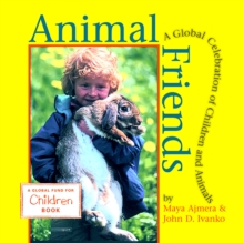 Animal Friends : A Global Celebration of Children and Animals