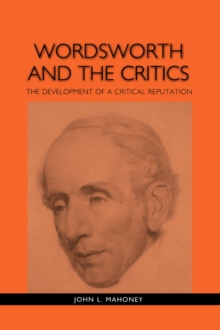 Wordsworth and the Critics : The Development of a Critical Reputation