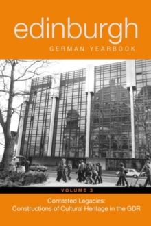 Edinburgh German Yearbook 3 : Contested Legacies: Constructions of Cultural Heritage in the GDR