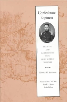 Confederate Engineer : Training & Campaigning John Morris Wampler