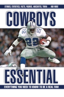 Cowboys Essential : Everything You Need to Know to Be a Real Fan!