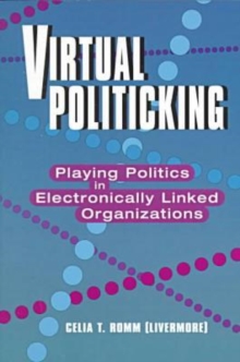 Virtual Politicking : Playing Politics in Electronically Linked Organizations