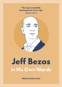 Jeff Bezos: In His Own Words : In His Own Words