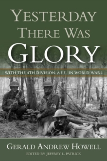 Yesterday There Was Glory : With the 4th Division, A.E.F., in World War I