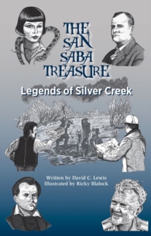 The San Saba Treasure : Legends of Silver Creek