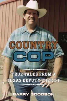 Country Cop : True Tales from a Texas Deputy Sheriff