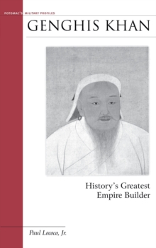 Genghis Khan : History'S Greatest Empire Builder