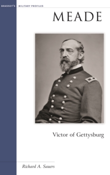 Meade : Victor of Gettysburg