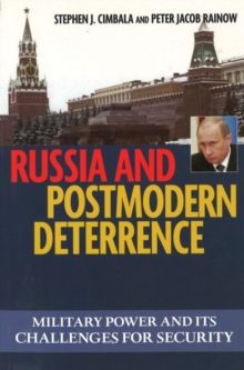 Russia and Postmodern Deterrence : Military Power and its Challenges for Security