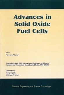 Advances in Solid Oxide Fuel Cells : A Collection of Papers Presented at the 29th International Conference on Advanced Ceramics and Composites, Jan 23-28, 2005, Cocoa Beach, FL, Volume 26, Issue 4