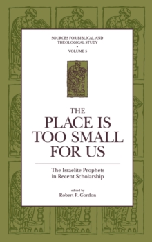 The Place Is Too Small for Us : The Israelite Prophets in Recent Scholarship