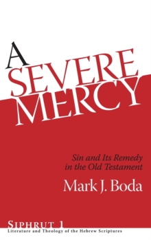 A Severe Mercy : Sin and Its Remedy in the Old Testament