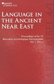 Proceedings of the 53e Rencontre Assyriologique Internationale : Vol. 1: Language in the Ancient Near East (2 parts)
