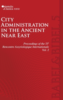 Proceedings of the 53th Rencontre Assyriologique Internationale : Vol. 2: City Administration in the Ancient Near East